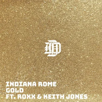 Gold (feat. Roxx & Keith Jones) by Indiana Rome