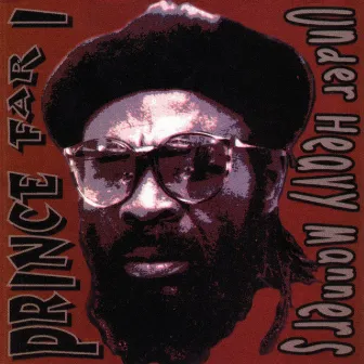 Under Heavy Manners by Prince Far I