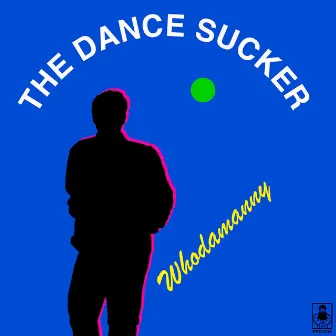 The Dance Sucker by Whodamanny