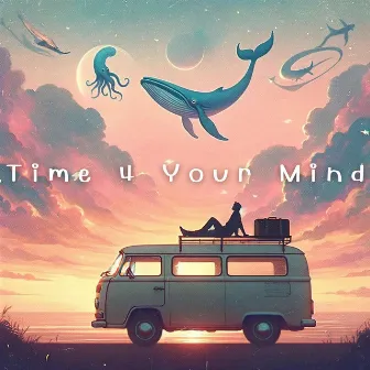 Time 4 Your Mind: Chill Instrumental Beats by 