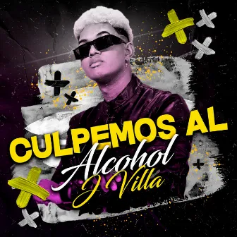 Culpemos al Alcohol by J Villa