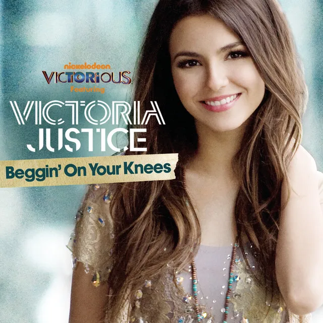 Beggin' On Your Knees (feat. Victoria Justice)