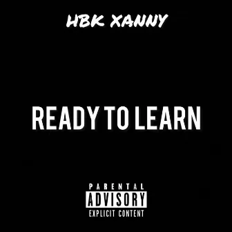 Ready to Learn by HBK Xanny