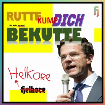 Rutte Kump Dich Bekutte by Helkore