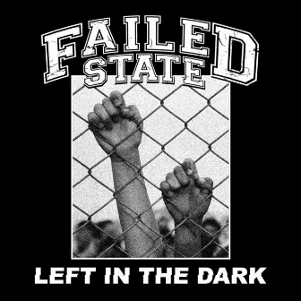 Left in the Dark by Failed State