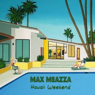 Hawaii Weekend by Max Meazza