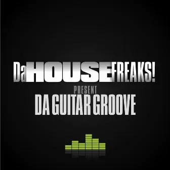 Da Guitar Groove by Da House Freaks