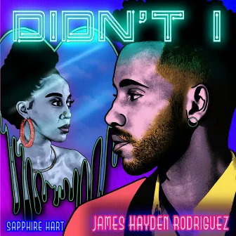 Didn't I by James Hayden Rodriguez