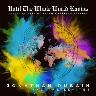 Until The Whole World Knows by Jonathan Rubain