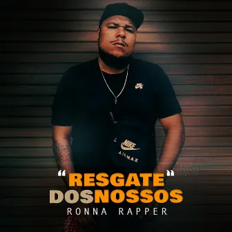 Resgate Dos Nossos by Ronna Rapper