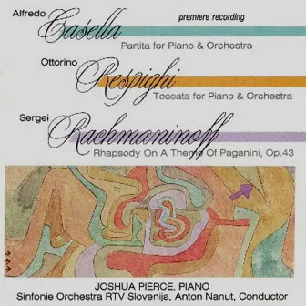 Casella, Resphighi & Rachmaninoff: Works for Piano & Orchestra by RTV Slovenia Symphony Orchestra