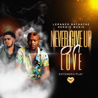 Never Give Up On Love EP by Leranzo