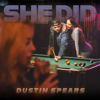 She Did by Dustin Spears