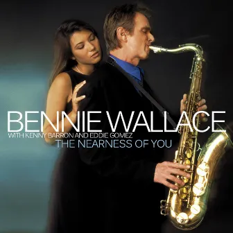 The Nearness of You by Bennie Wallace