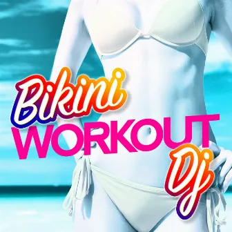 Bikini Workout DJ by Unknown Artist