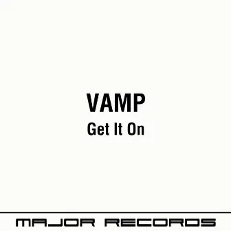 Get it on by Vamp