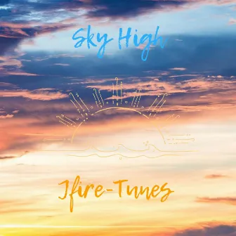 Sky High by Jfire-Tunes