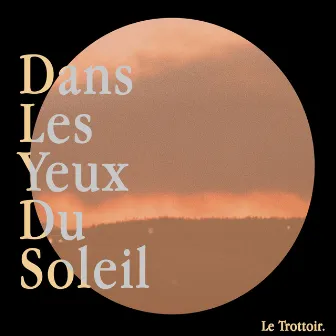 Dans les yeux du soleil (Radio Edit) by Le trottoir