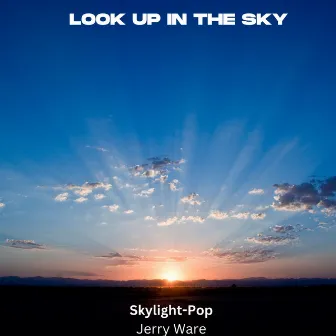 Look Up In The Sky by Skylight-Pop