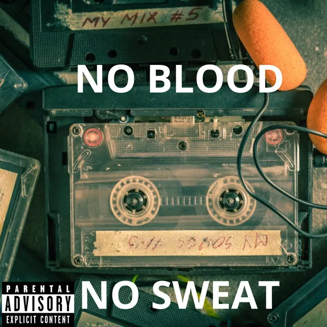 NO BLOOD NO SWEAT