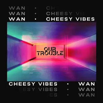 Our Trouble by WAN