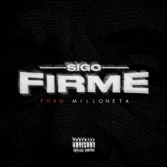 Sigo Firme by Toro Milloneta