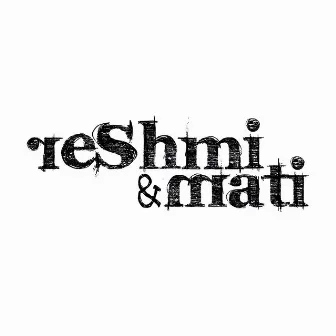 Reshmi and Mati by Reshmi