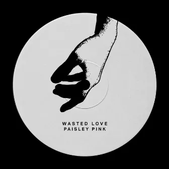 Wasted Love by Paisley Pink