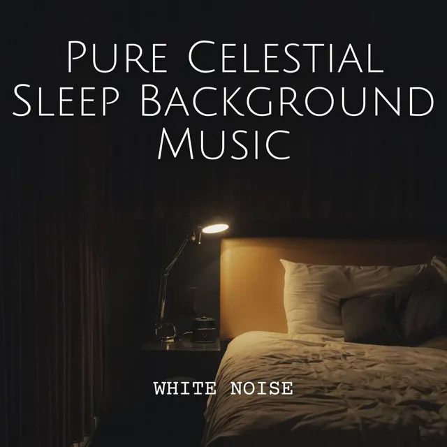 White Noise: Pure Celestial Sleep Background Music