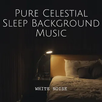 White Noise: Pure Celestial Sleep Background Music by White Noise Lullaby