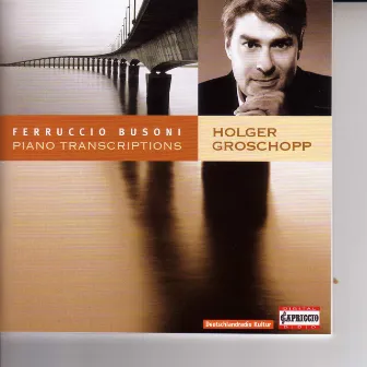 Busoni, F.: Piano Transcriptions by Holger Groschopp