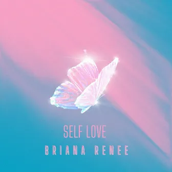 Self Love by Briana Renee