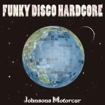 Funky Disco Hardcore by Johnsons Motorcar