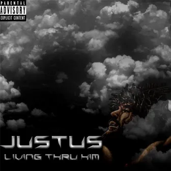 Living Thru Him by Justus