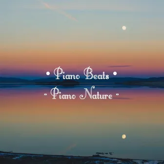 Piano Nature by Piano Beats