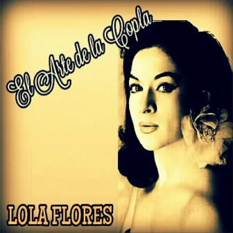 Lola Flores - El Arte de la Copla by Lola Flores