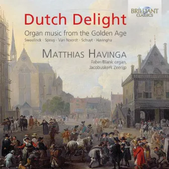 Dutch Delight: Organ Music from the Golden Age by Matthias Havinga