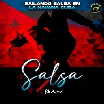 Bailando Salsa En La Havana Cuba by Salsa Mix