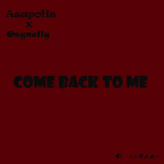 Come Back to Me by Asapolis