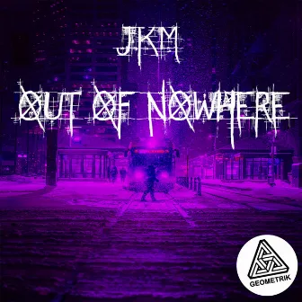 Out of Nowhere by JkM