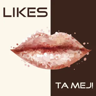 Ta mej! by Likes