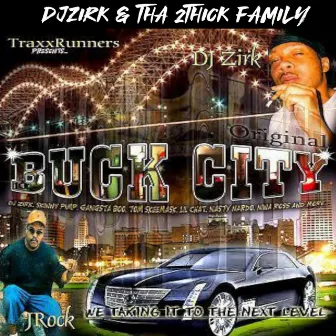 Buck City by Dj. Zirk & Tha 2thick Family