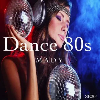 Dance 80s by M.A.D.Y