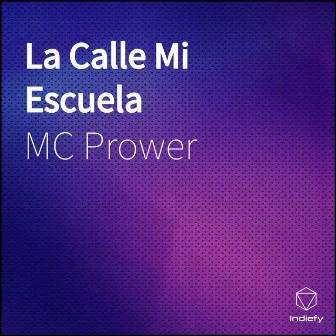 La Calle Mi Escuela by MC Prower