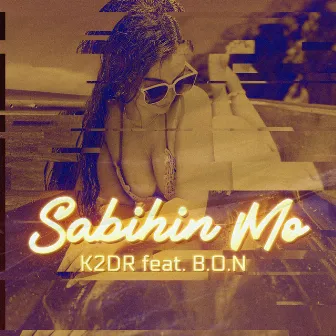 Sabihin Mo by K2DR