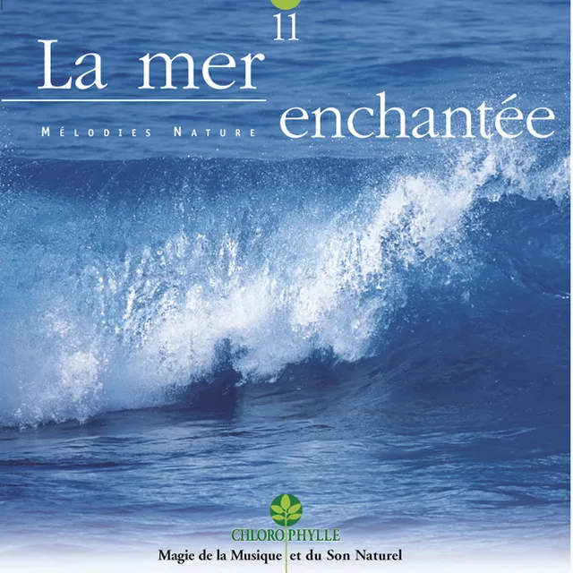 Chlorophylle 11 : La mer enchantée (Mélodies nature)