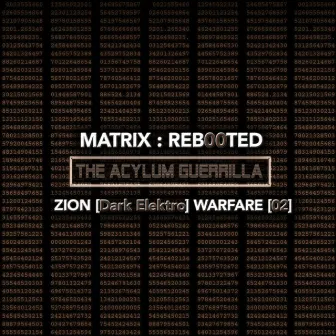 Matrix: Reb00ted - The Acylum Guerrilla - Zion (Dark Elektro) Warfare [02] by Acylum