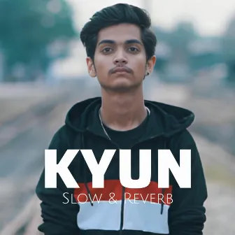 KYUN (Slow & Reverb) by Kamran Adam