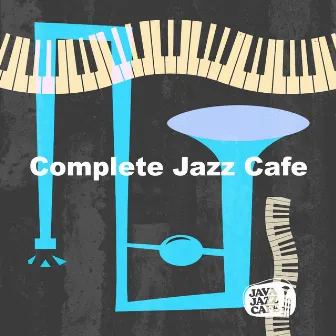 Complete Jazz Cafe by Java Jazz Cafe