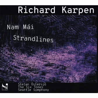 Richard Karpen: Nam Mái / Strandlines by The Six Tones